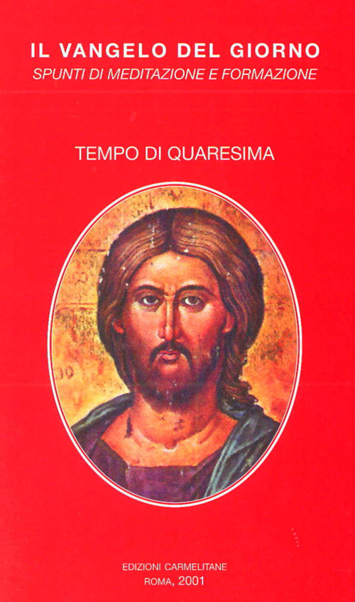 Il vangelo del giorno. Spunti di meditazione e formazione. Tempo di Quaresima. Convertitevi e credete al vangelo!