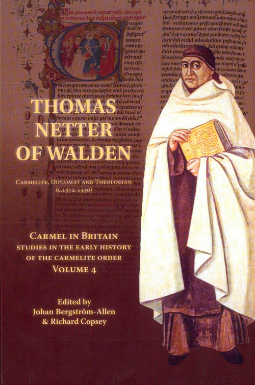 Carmel in Britain. Studies in the early history of the Carmelite order. Vol. 4: Thomas Netter of Walden. Carmelite, diplomat and theologian (c. 1372-1430)