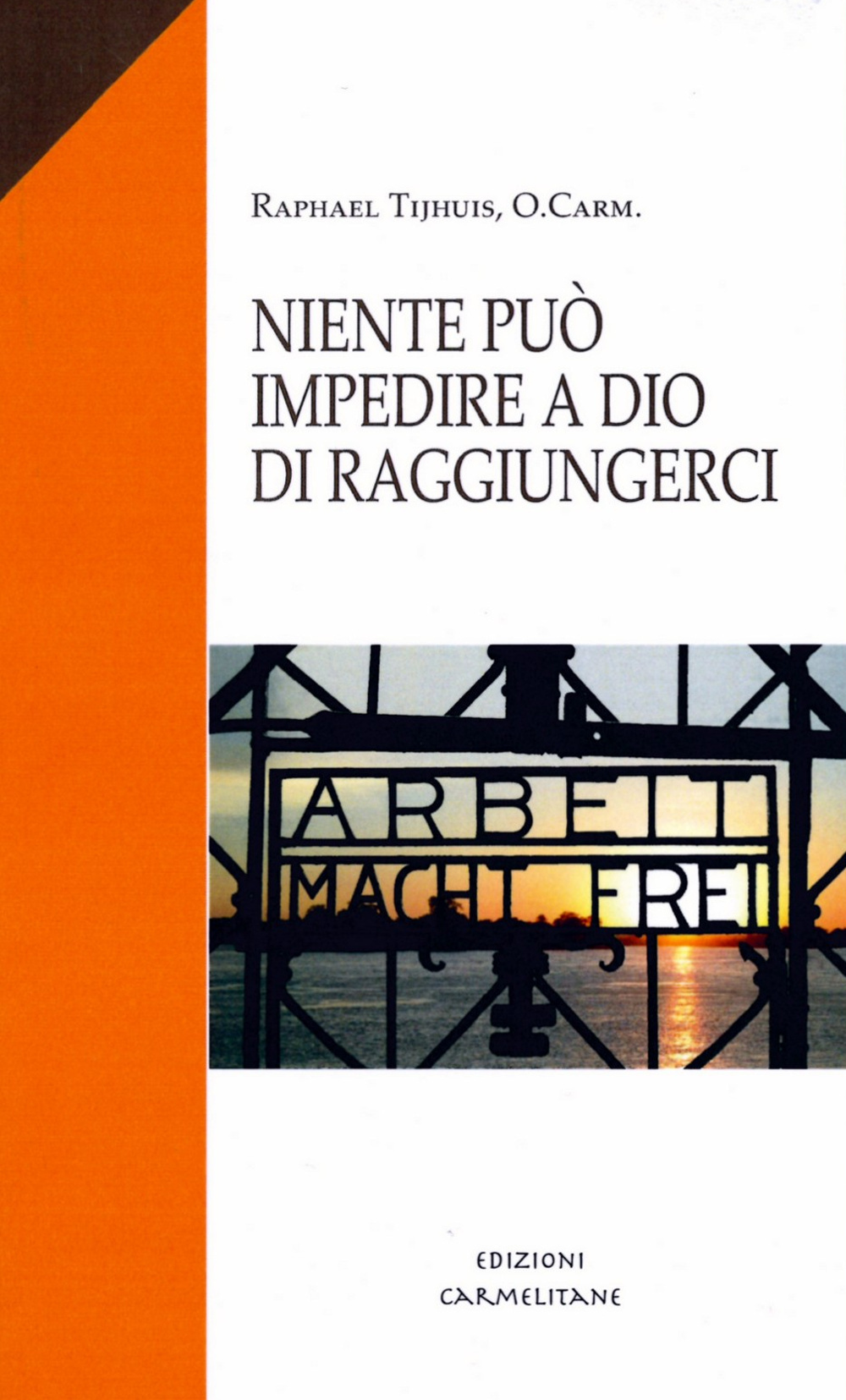 Niente può impedire a Dio di raggiungerci. Diario di un sopravvissuto a Dachau