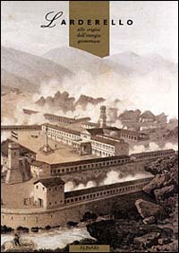 Larderello. Alle origini dell'energia geotermica