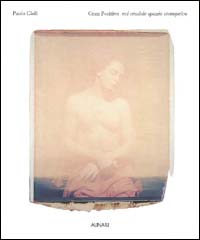 Paolo Gioli: gran positivo nel crudele spazio stenopeico