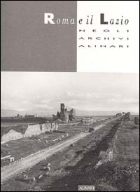 Roma e il Lazio negli Archivi Alinari