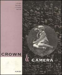 Crown & camera. La famiglia reale inglese e la fotografia (1842-1910)