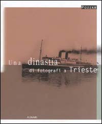 Pozzar. Una dinastia di fotografi a Trieste