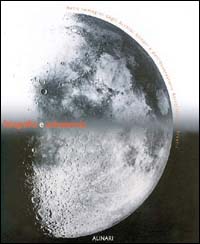 Fotografia e astronomia nelle immagini degli Archivi Alinari e dell'Osservatorio astrofisico di Arcetri