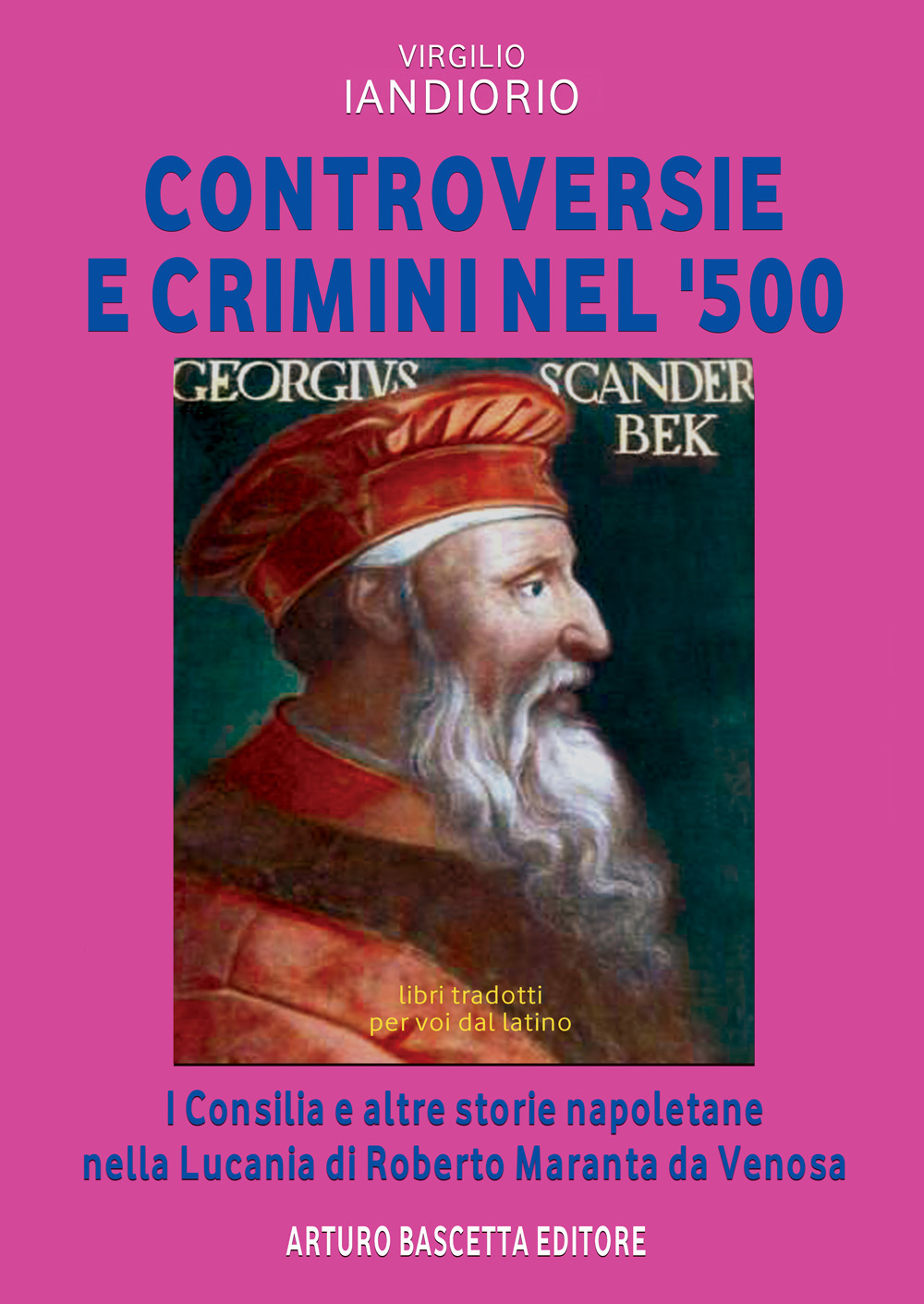 Controversie e crimini nel '500: Roberto Maranta da Venosa Consilia e altre storie della Lucania