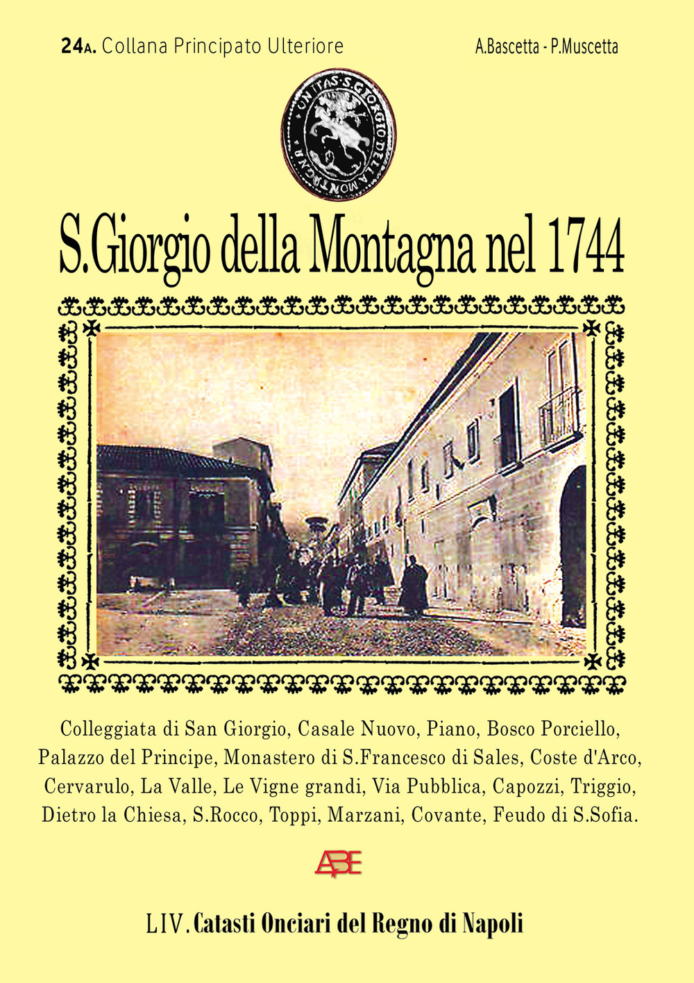 San Giorgio della montagna nel 1744. 24° Catasto Onciario della provincia di Principato Ultra, 54° dei Catasti del Regno di Napoli. Vol. 1: Il centro capoluogo