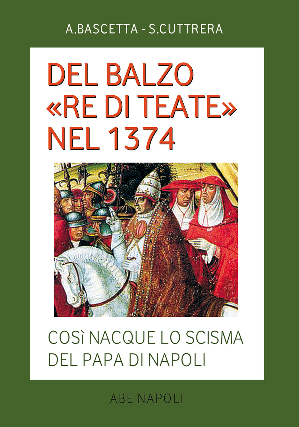 Del Balzo «re di Teate» nel 1374. Così nacque lo scisma del Papa di Napoli