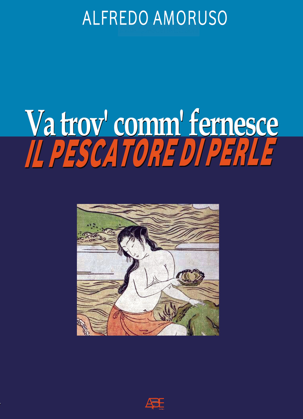 Va trov' comm' fernesce. Il pescatore di perle