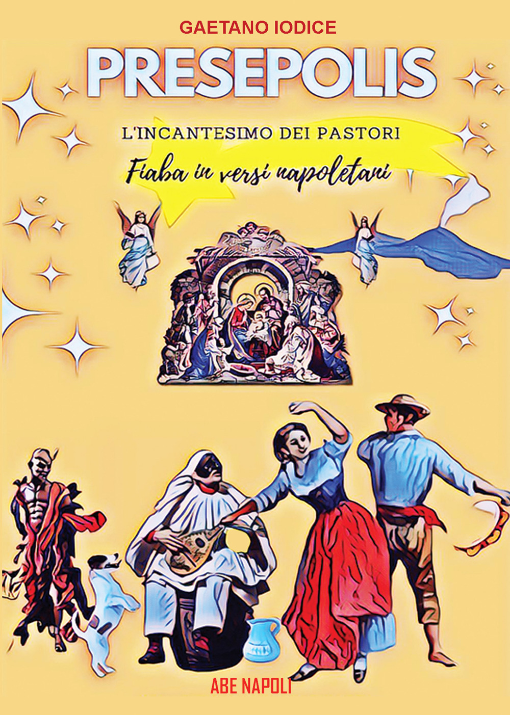 Presepolis. L'incantesimo dei pastori. Fiaba in versi napoletani