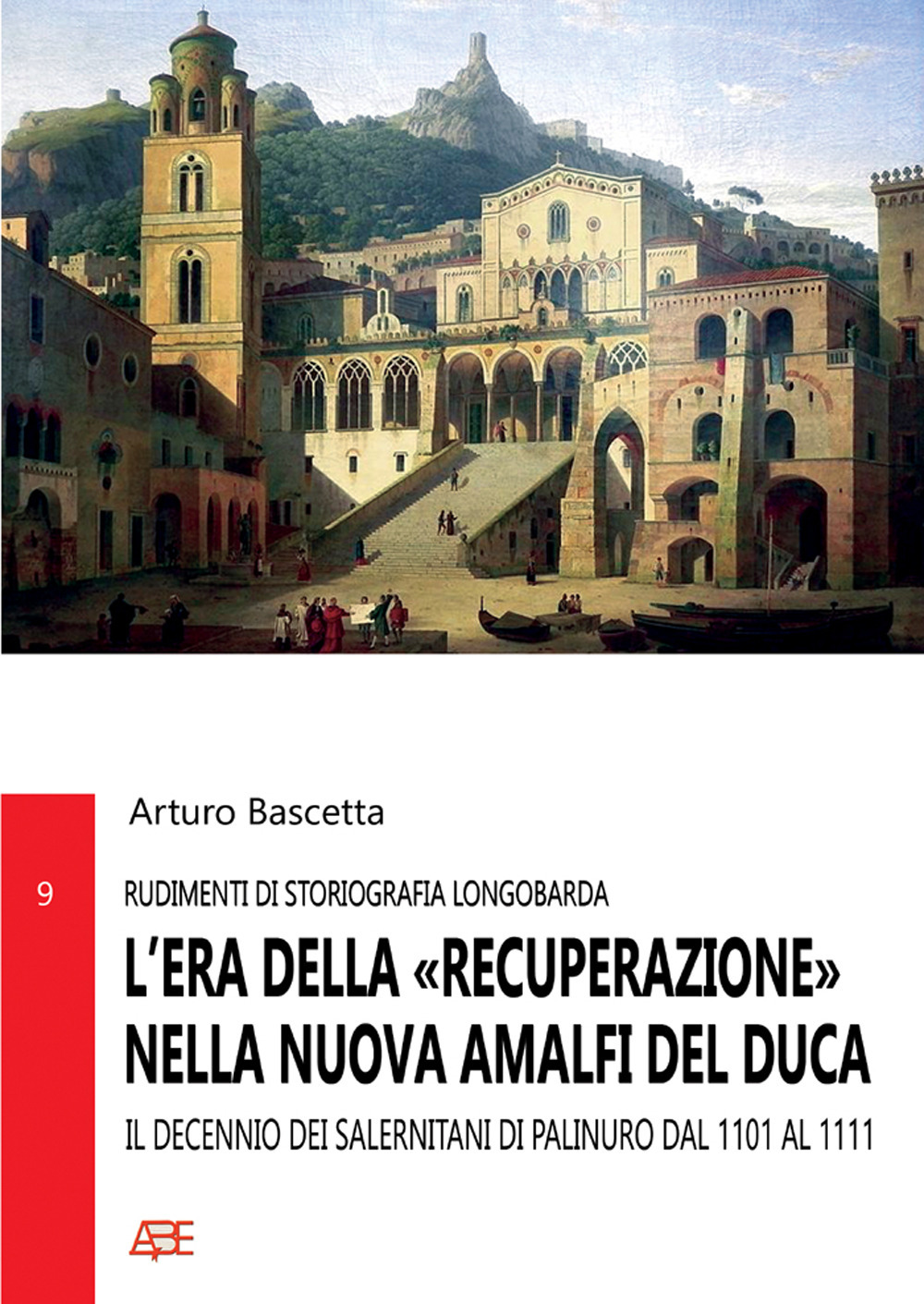 L'era della «Recuperazione» nella nuova Amalfi del Duca. Il Decennio dei Salernitani di Palinuro dal 1101 al 1111