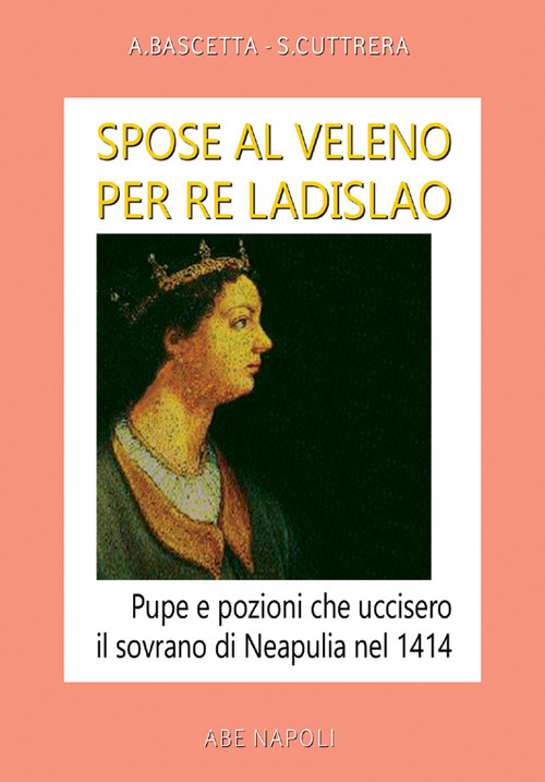 Spose al veleno per re Ladislao: pupe e pozioni che uccisero il sovrano di Neapulia di Gaeta nel 1414