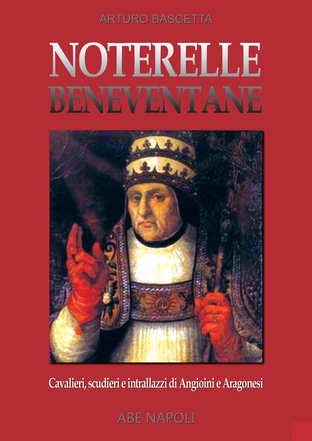 Noterelle beneventane: cavalieri, scudieri e intrallazzi di angioini e aragonesi