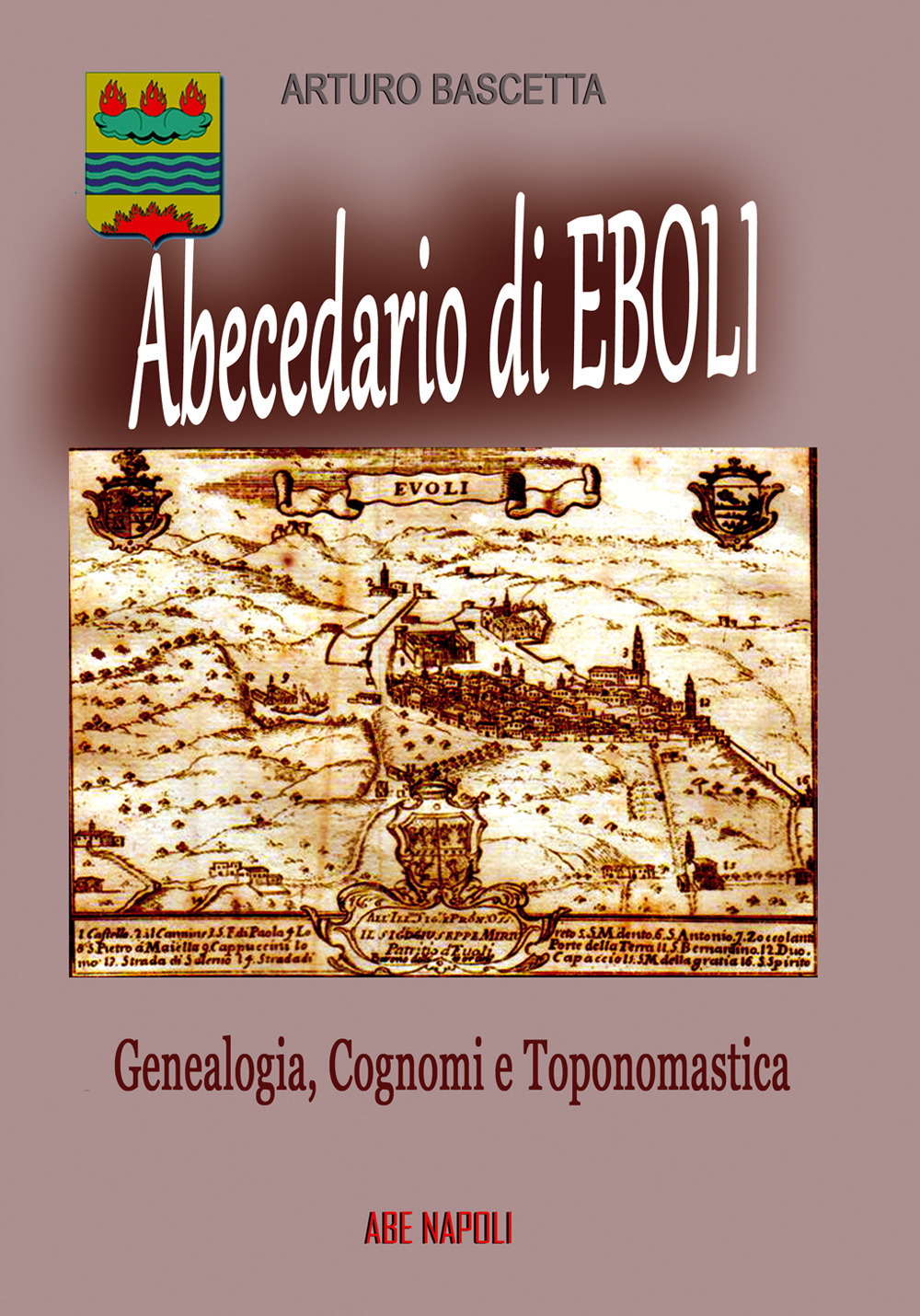 Abecedario di Eboli (Salerno) 9. Genealogia, cognomi e toponomastica: Locum Eboli, Civitate Eboli e Castello Evoli con S.Lorenzo al Castello e loco Francavilla