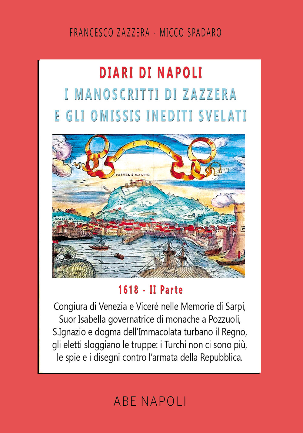Diari di Napoli, il manoscritto di Zazzera e gli omissis inediti svelati. II parte 1618. Vol. 6: Congiura di Venezia e Suor Isabella governatrice di monache a Pozzuoli e S.Ignazio. (1 luglio-31 dicembre 1618)