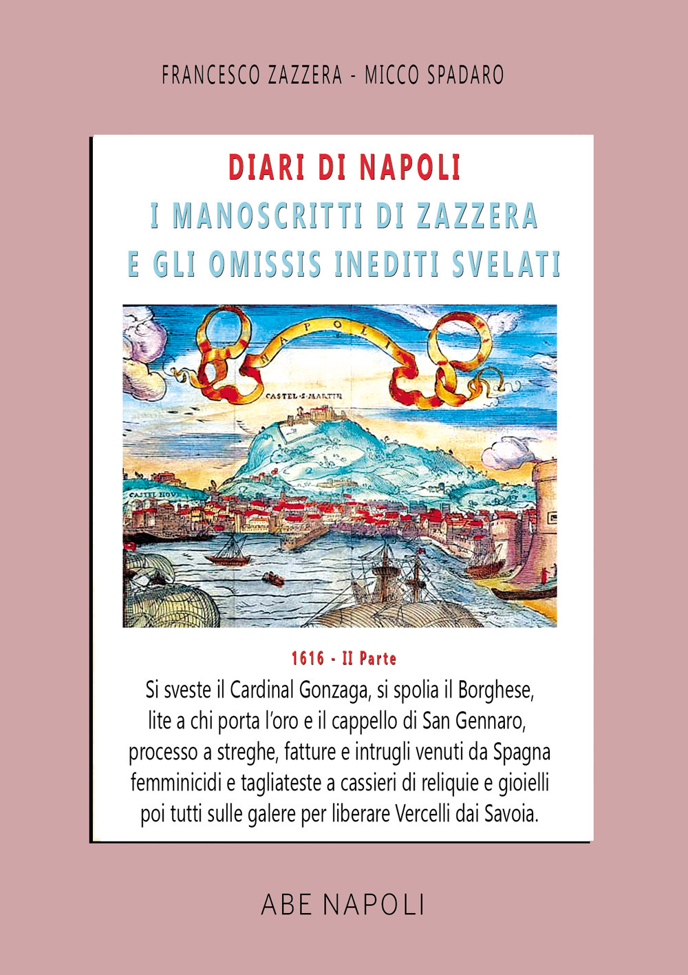 Diari di Napoli, il manoscritto di Zazzera e gli omissis svelati. II parte 1612. Vol. 2: Si sveste il cardinal Gonzaga, si spolia borghese, processo a streghe, fatture e intrugli venuti da Spagna (1 settembre-31 dicembre 1616)