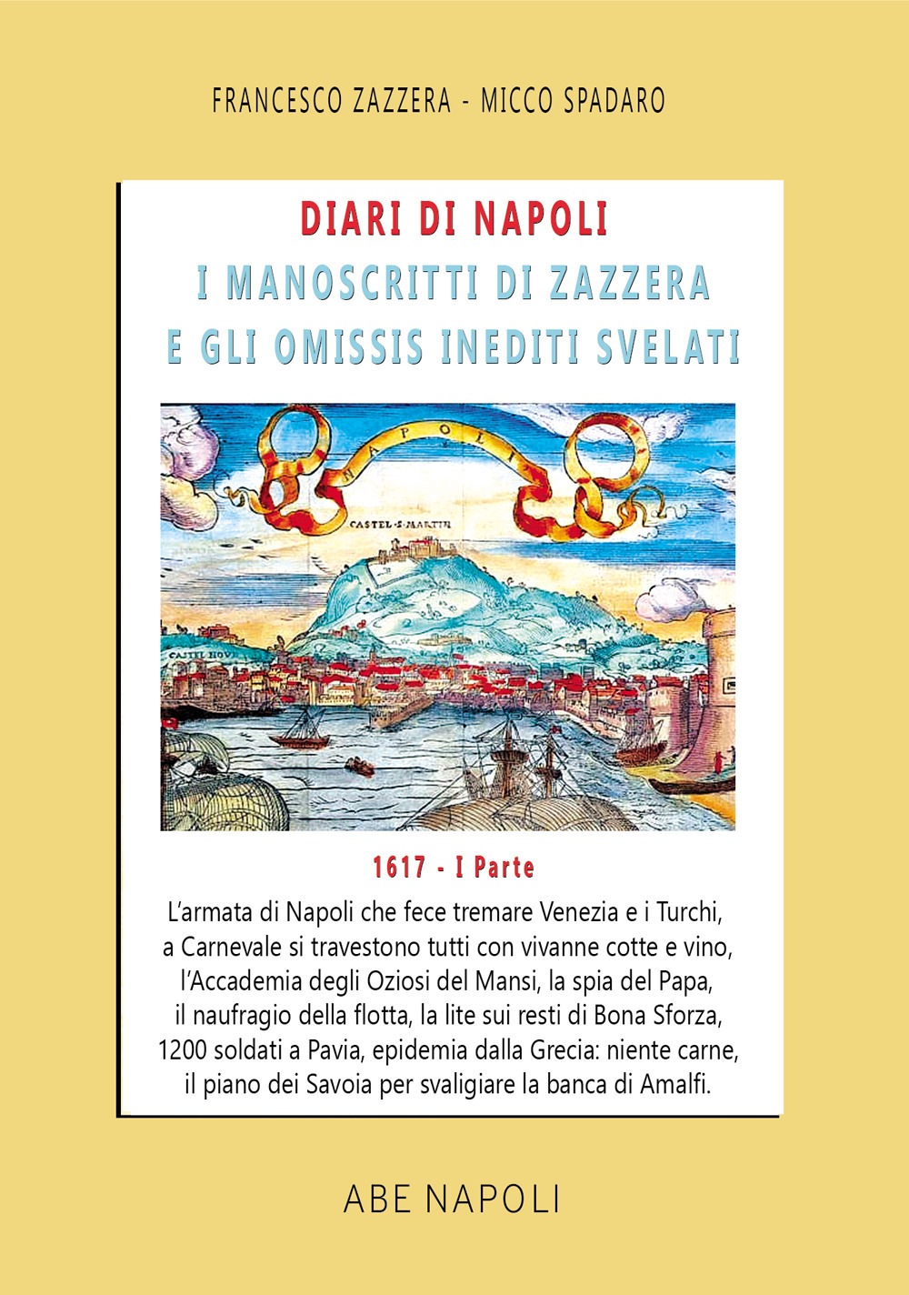Diari di Napoli, il manoscritto di Zazzera e gli omissis inediti svelati. I parte 1617. Vol. 3: L'armata di Napoli che fece tremare Venezia e il piano dei Savoia per svaligiare la banca di Amalfi (1 gennaio-31 agosto 1617)