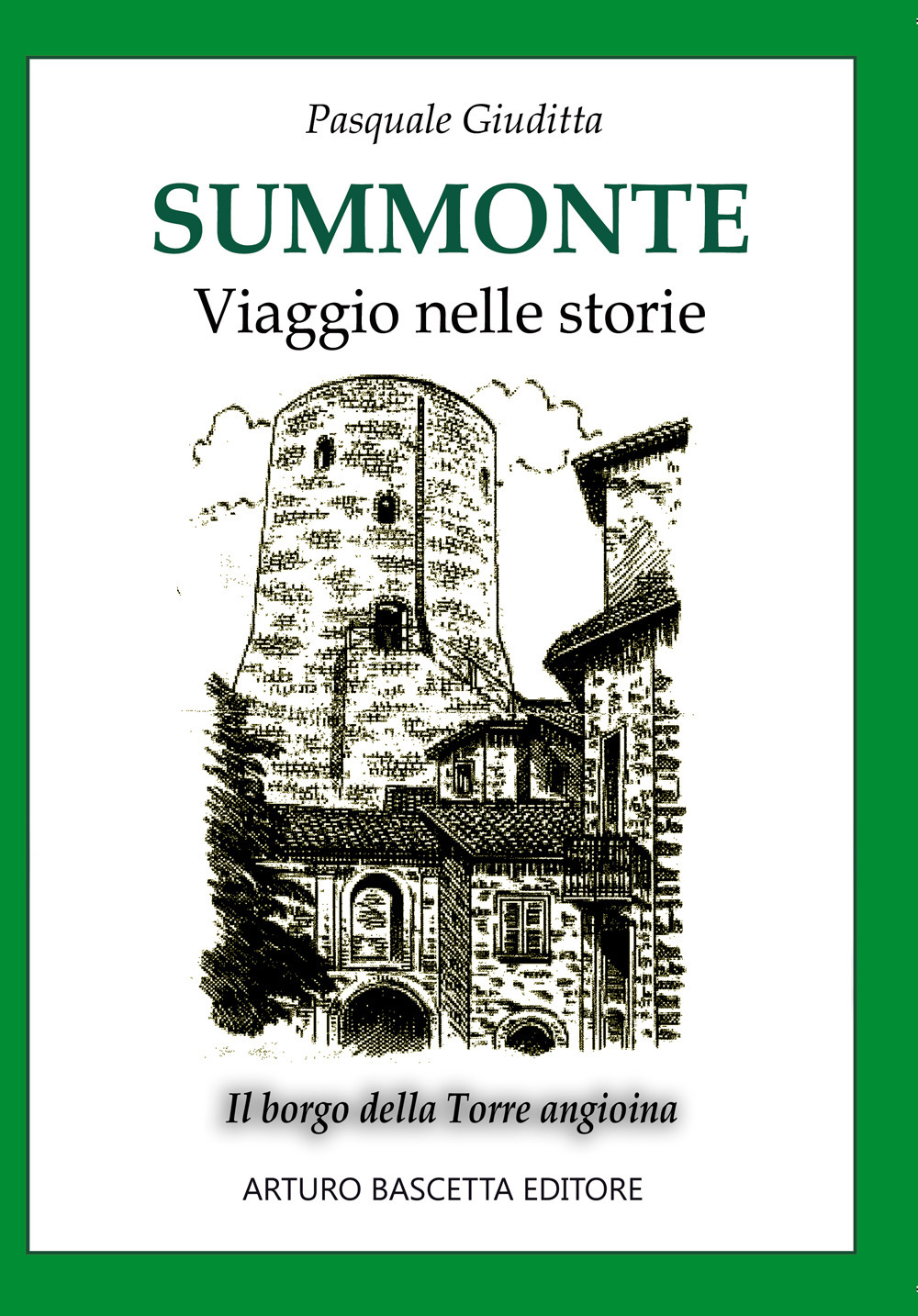 Summonte viaggio nelle storie: il borgo della torre angioina. Vol. 1