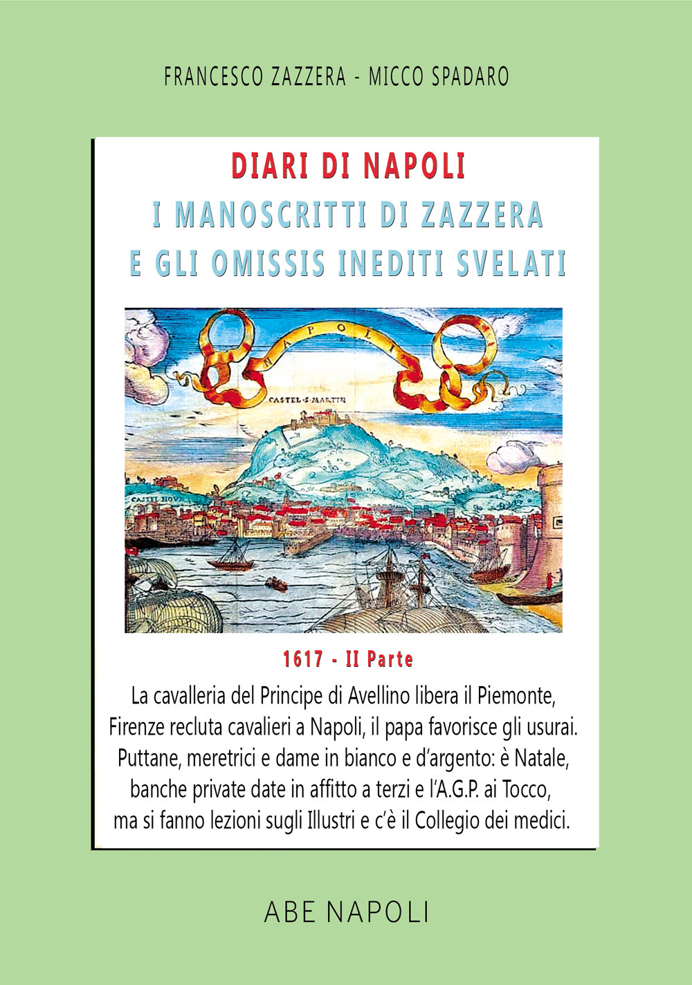 Diari di Napoli, il manoscritto di Zazzera e gli omissis inediti svelati. II parte 1617. Vol. 4: Festa a Palazzo con 12 dame d'argento e Firenze recluta solo bei cavalieri (1 settembre - 31 dicembre 1617)