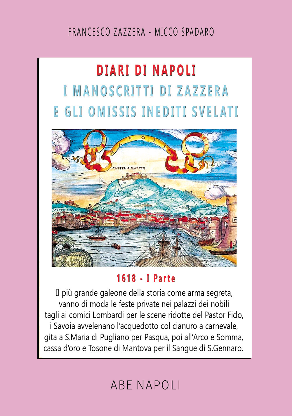 Diari di Napoli, il manoscritto di Zazzera e gli omissis inediti svelati. I parte 1618. Vol. 5: Il più grande galeone della storia come arma segreta. Vanno di moda le feste private nei palazzi coi comici Lombardi (1 gennaio-30 giugno 1618)