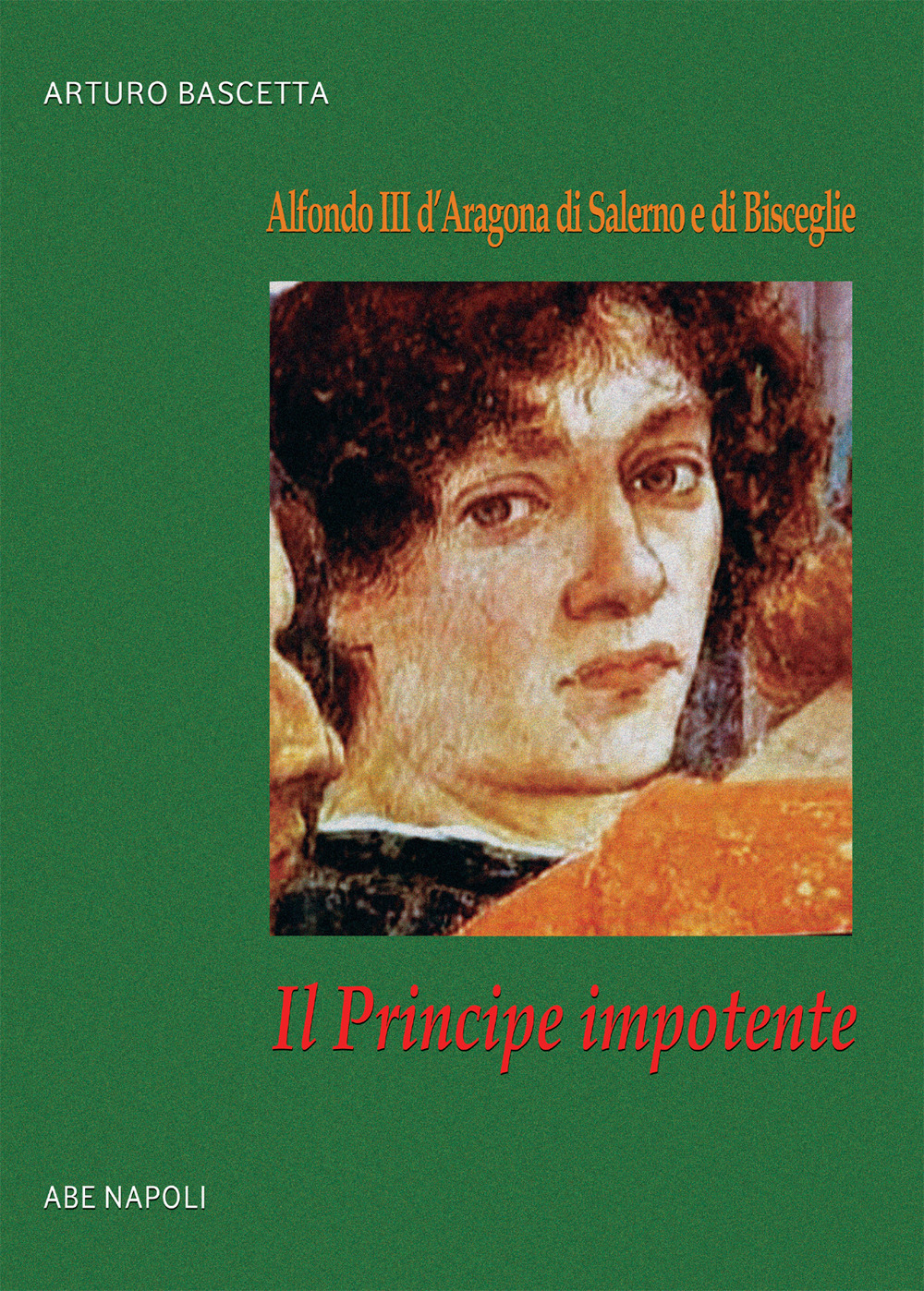Il principe impotente: Alfonso III d'Aragona di Salerno e di Bisceglie