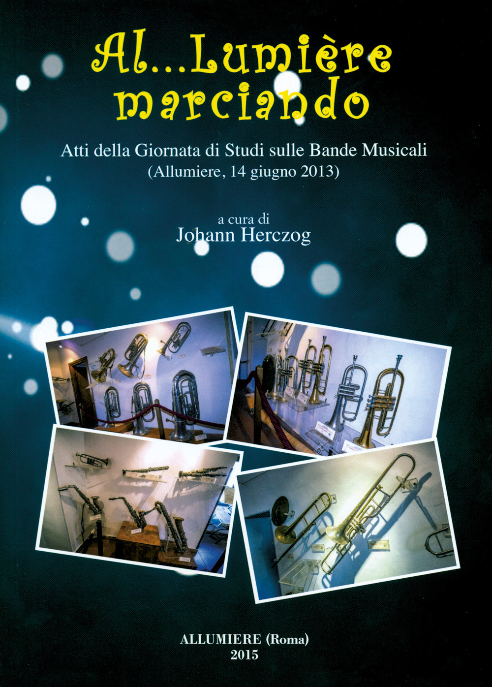 Al… Lumière marciando. Atti della Giornata di studi sulle bande musicali (Allumiere, 14 giugno 2013)