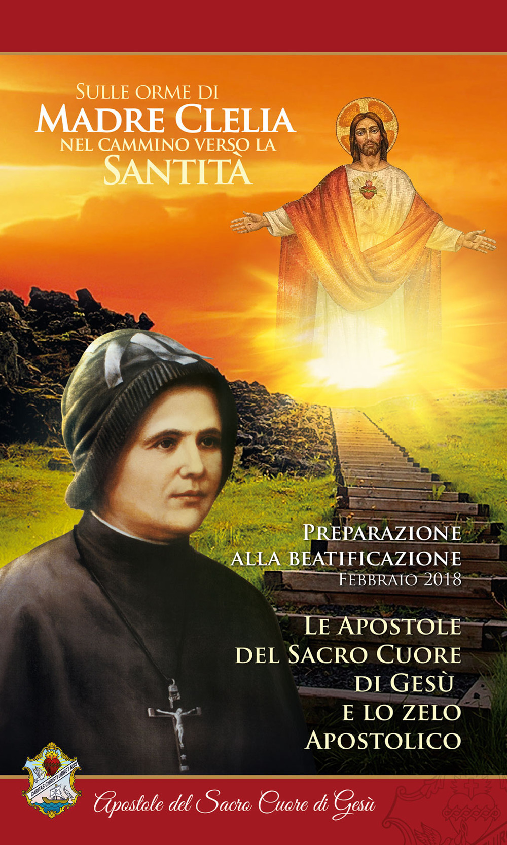Le Apostole del Sacro Cuore di Gesù e lo zelo Apostolico. Febbraio 2018. Sulle orme di madre Clelia nel cammino verso la santità