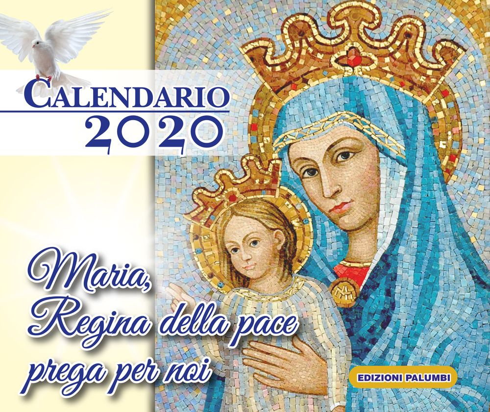 Maria Regina della pace prega per noi. Calendario 2020