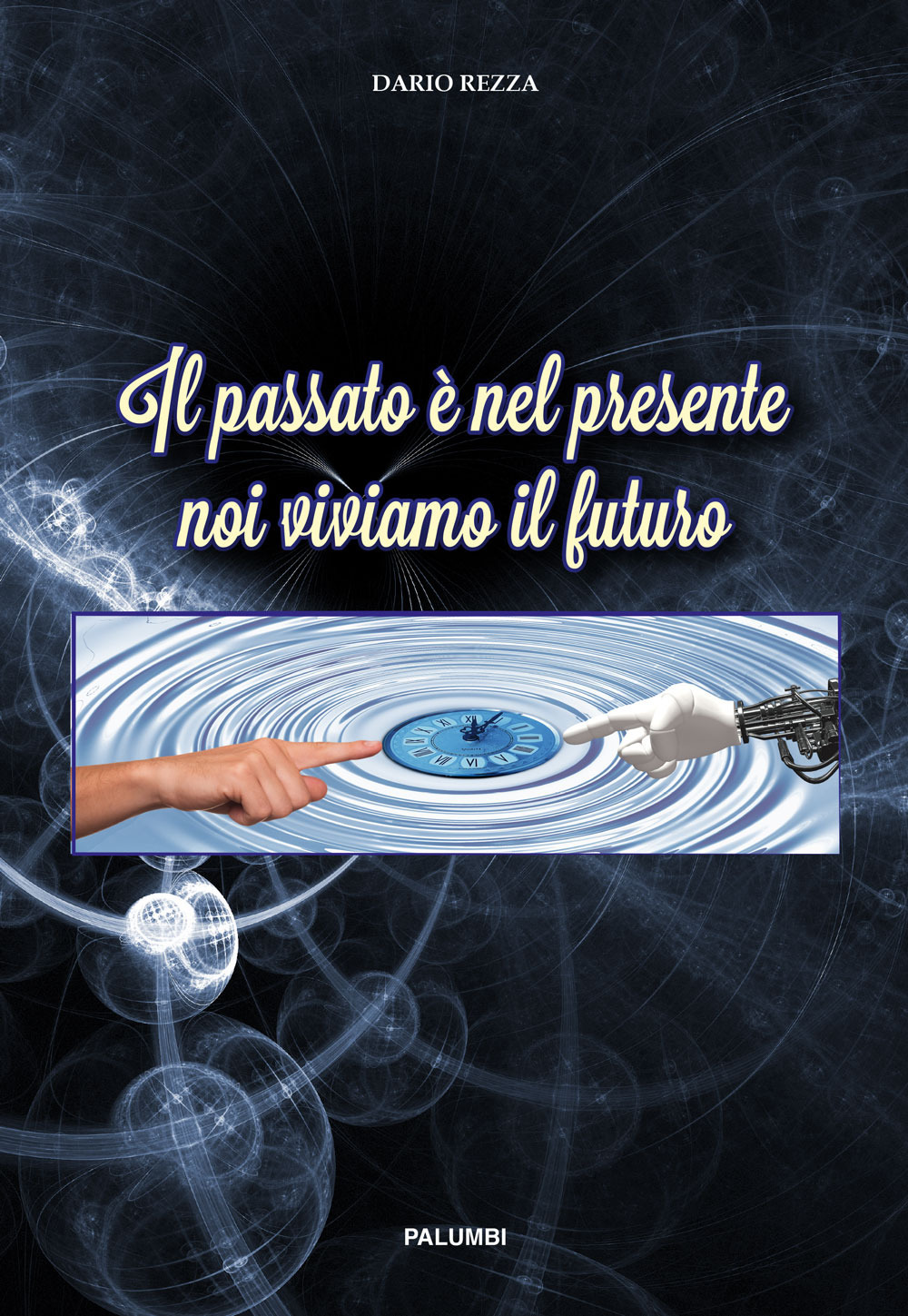 Il passato è nel presente, noi viviamo il futuro