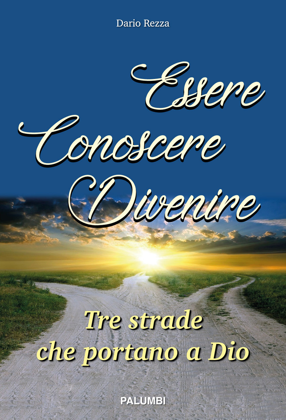 Essere, conoscere, divenire. Tre strade che portano a Dio