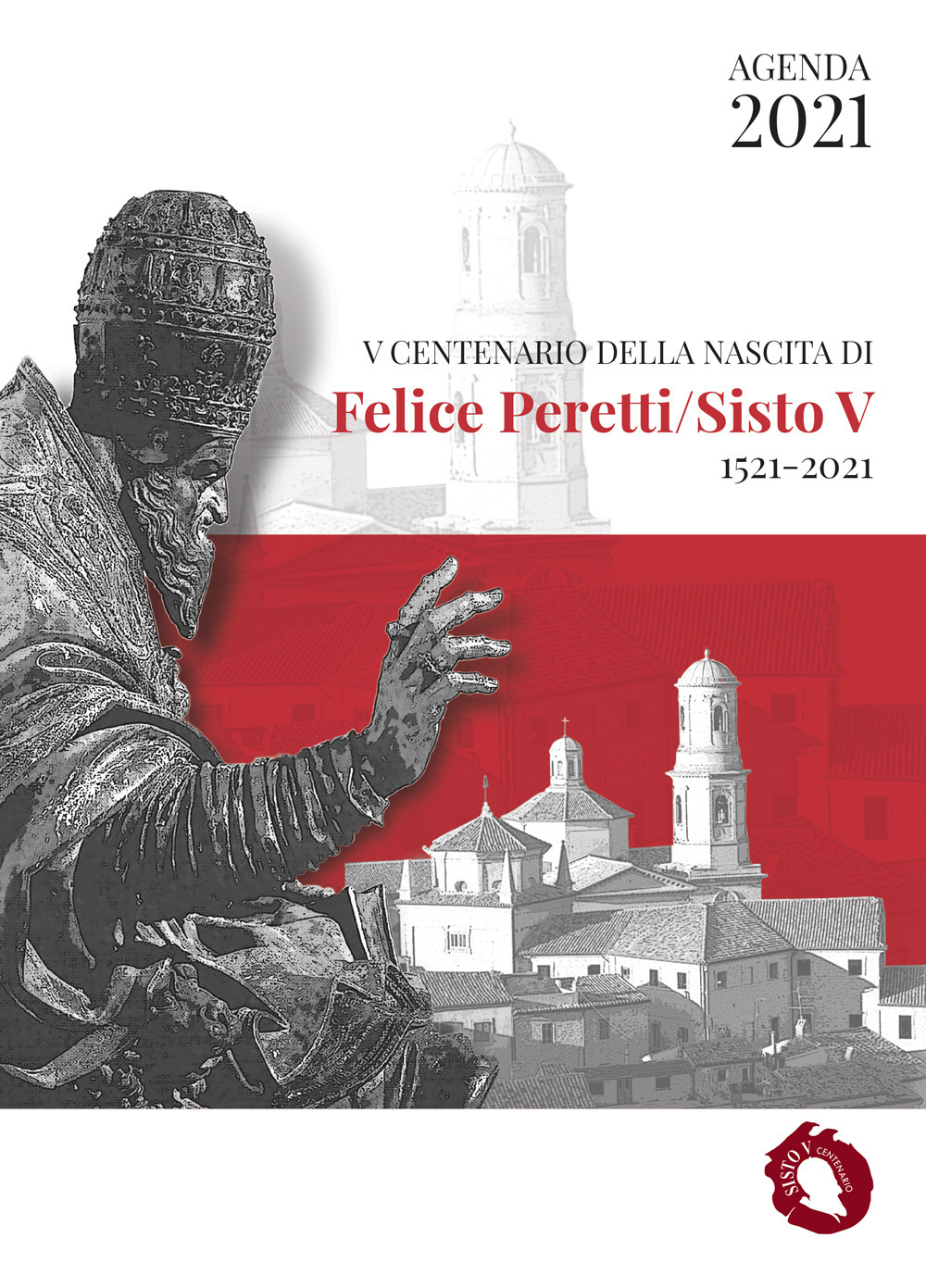 V Centenario della nascita di Felice Peretti/Sisto V 1521-2021. Agenda 2021