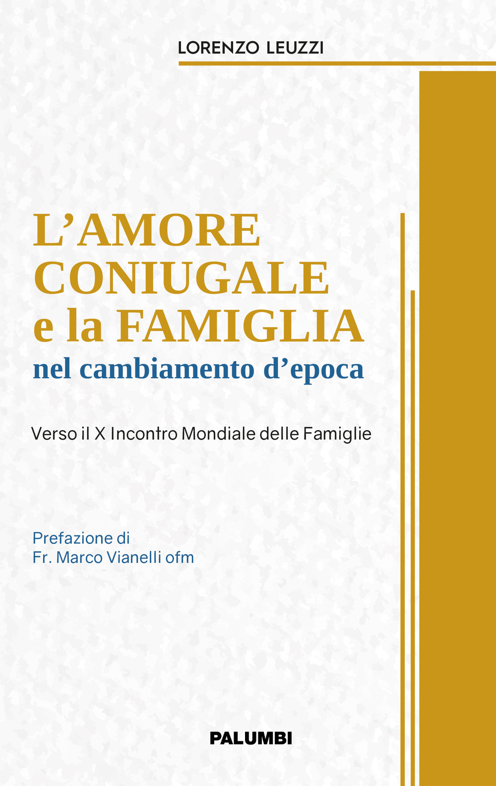 L'amore coniugale e la famiglia nel cambiamento d’epoca. Verso il X Incontro Mondiale delle Famiglie