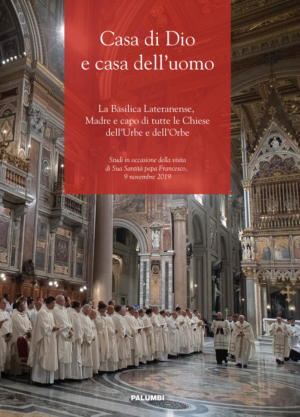 Casa di Dio e casa dell’uomo. La Basilica Lateranense, Madre e capo di tutte le Chiese dell'Urbe e dell'Orbe