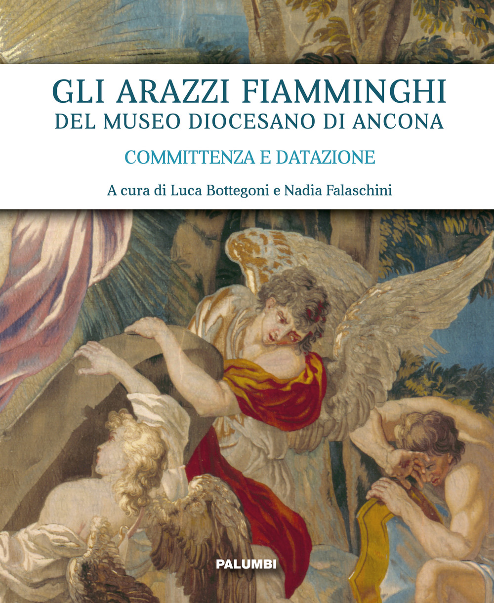 Gli arazzi fiamminghi del Museo Diocesano di Ancona. Committenza e datazione