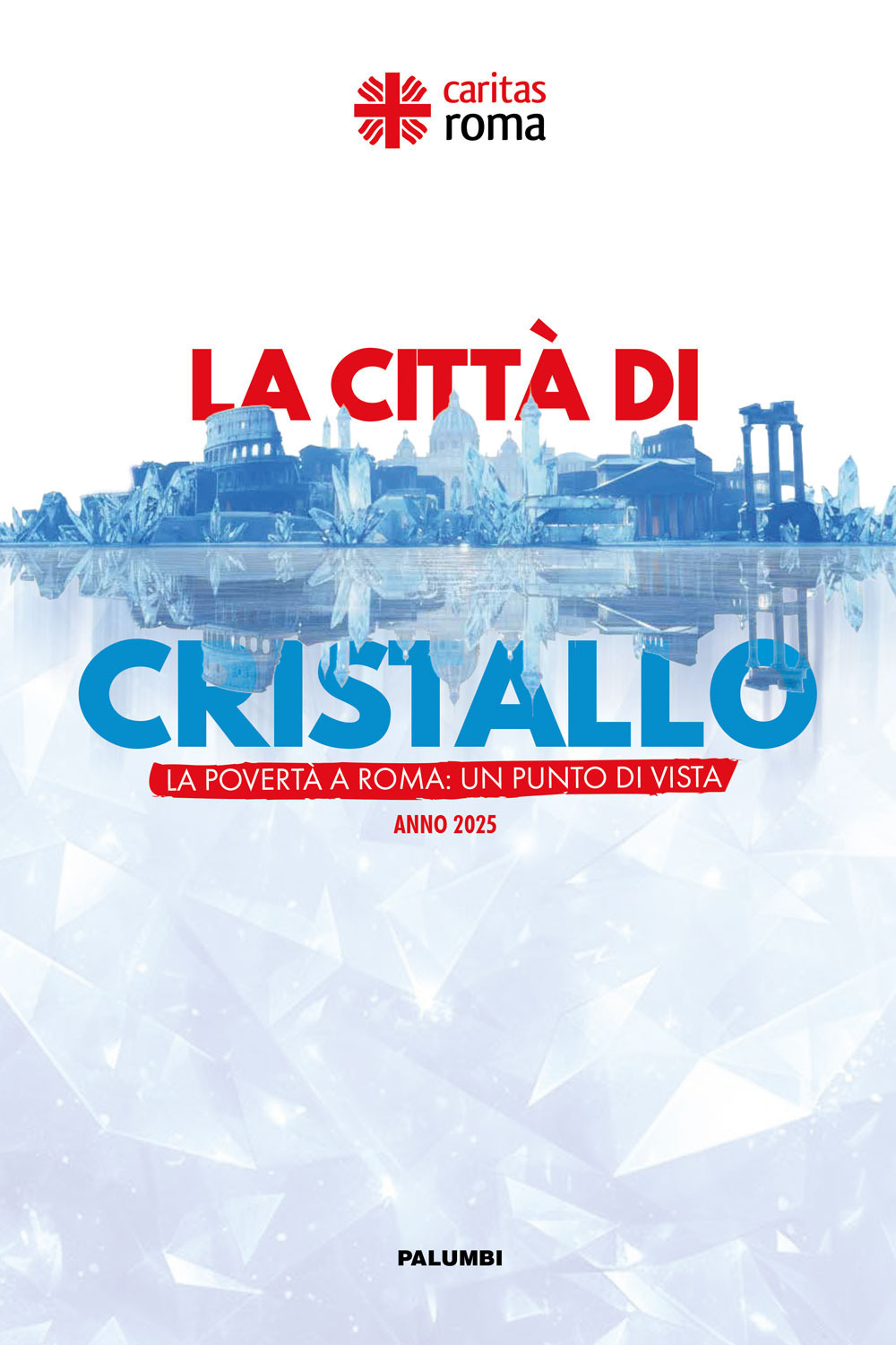 La città di cristallo. La povertà a Roma: un punto di vista. Anno 2025