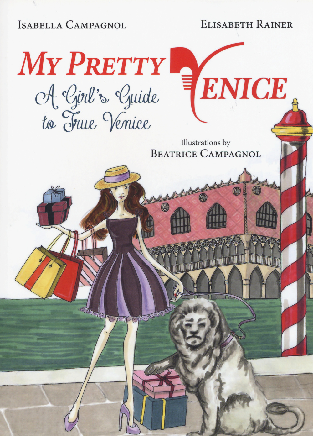 My pretty Venice. A girl's guide to true Venice