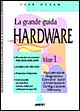 La grande guida hardware. Vol. 1