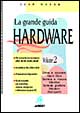 La grande guida hardware. Vol. 2