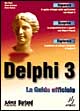 Delphi 3. La guida ufficiale