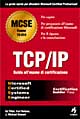TCP/IP. Guida all'esame di certificazione