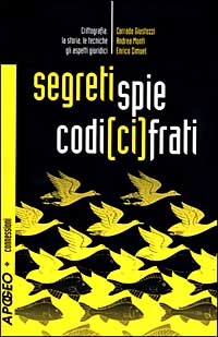Segreti, spie, codici cifrati. Crittografia: la storia, le tecniche, gli aspetti giuridici