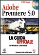 Adobe Premiere 5.0. La guida ufficiale