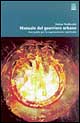 Manuale del guerriero urbano. Una guida per la sopravvivenza spirituale