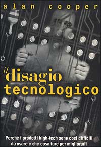 Il disagio tecnologico. Perché i prodotti high-tech sono così difficili da usare e che cosa fare per migliorarli