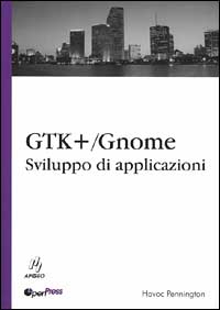 GTK/GNOME. Sviluppo di applicazioni