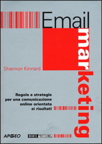 E-mail marketing. Regole e strategie per una comunicazione on line orientata ai risultati
