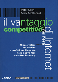 Il vantaggio competitivo nell'era di Internet. Creare valori per i clienti e profitti per l'impresa nella nuova fase della net economy