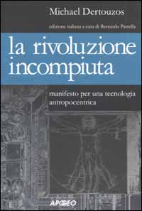 La rivoluzione incompiuta. Manifesto per una tecnologia antropocentrica