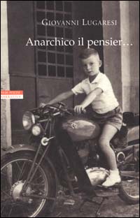 Anarchico il pensier... (fra libertari, preti, alpini e maestri)
