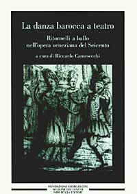 La danza barocca a teatro. Ritornelli a ballo nell'opera veneziana del Seicento